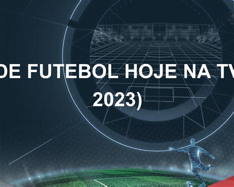 Jogos Futebol Hoje — Jogos de hoje e Futebol na TV.